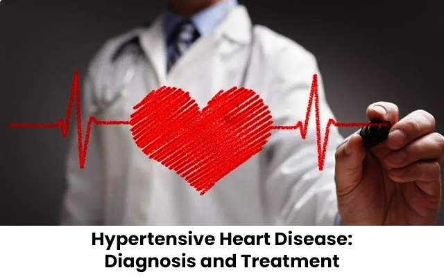 Hypertensive Heart Disease: Diagnosis and Treatment