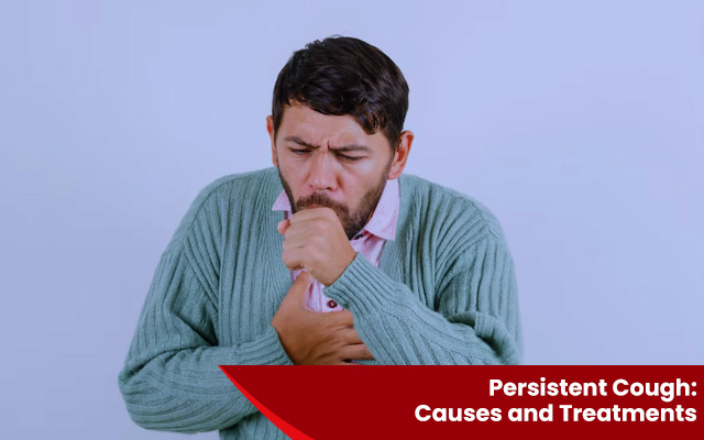 Persistent Cough: Causes and Treatments